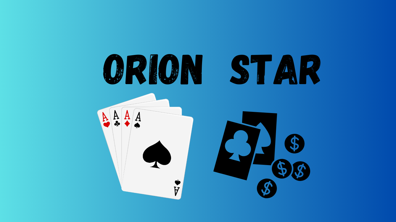 Orion Stars Game : A Comprehensive Guide
