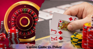 Casino Game vs. Poker
