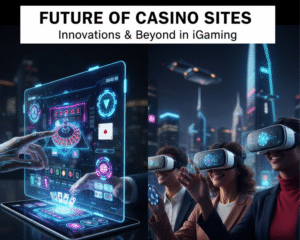 Future of Casino Sites